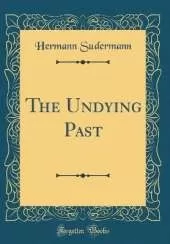 The Undying Past (Classic Reprint)