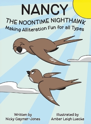 Nancy the Noontime Nighthawk: Books for Early Readers, Making Alliteration Fun!
