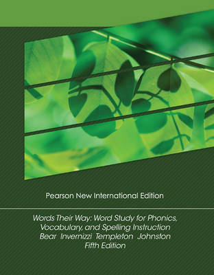 Words Their Way: Pearson New International Edition: Word Study for Phonics, Vocabulary, and Spelling Instruction