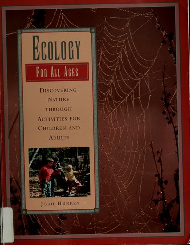 Ecology for All Ages: Discovering Nature through Activities for Children and Adults