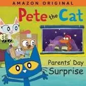 Pete the Cat Parents' Day Surprise: A Father's Day Gift Book From Kids