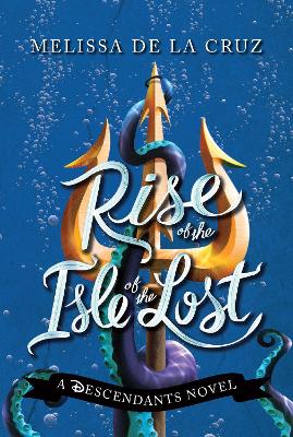 Disney Rise of the Isle of the Lost: A Descendants Novel