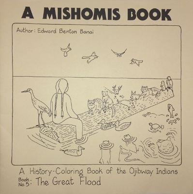 A Mishomis Book, a History-Coloring Book of the Ojibway Indians: Book 5: the Great Flood