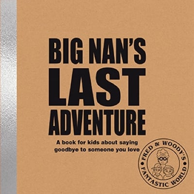 Big Nan's Last Adventure: A book about bereavement and saying goodbye to someone you love