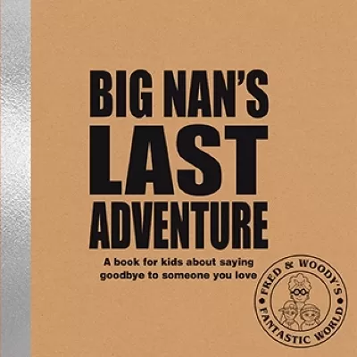 Big Nan's Last Adventure: A book about bereavement and saying goodbye to someone you love