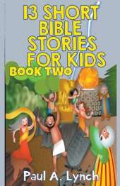 13 Short Bible Stories For Kids: Book 2