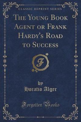 The Young Book Agent or Frank Hardy's Road to Success (Classic Reprint)