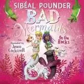 Bad Mermaids: On the Rocks