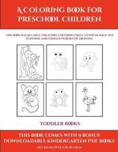 Toddler Books (A Coloring book for Preschool Children): This book has 50 extra-large pictures with thick lines to promote error free coloring to increase confidence, to reduce frustration, and to encourage longer periods of drawing