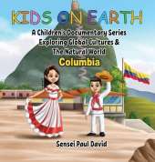 Kids On Earth - Columbia: A Children's Documentary Series Exploring Human Culture & The Natural World