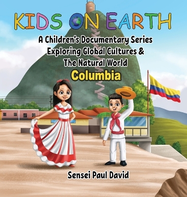 Kids On Earth - Columbia: A Children's Documentary Series Exploring Human Culture & The Natural World