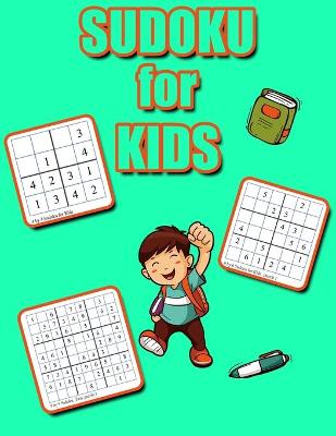 Sudoku for Kids: 4x4 6x6 9x9 Puzzle Grids, Easy Fun Kids Soduku for Improving Logical Skills. Sudoku Book for Kids, Sudoku Puzzle Books for Kids, Soduko for Kids