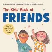 The Kids' Book of Friends. How to Make Friends and Be a Friend: How to Make Friends and Be a Friend