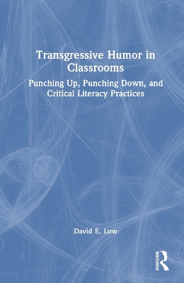 Transgressive Humor in Classrooms: Punching Up, Punching Down, and Critical Literacy Practices