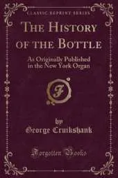 The History of the Bottle: As Originally Published in the New York Organ (Classic Reprint)