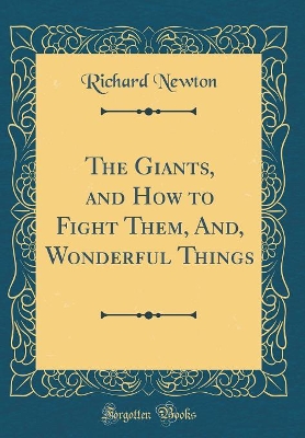 The Giants, and How to Fight Them, And, Wonderful Things (Classic Reprint)