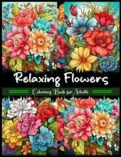 Relaxing Flowers Coloring Book for Adults: relaxing butterflies and flowers coloring book for adults and teens