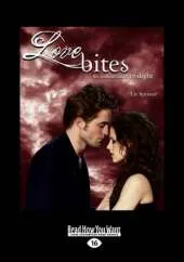 Love Bites: The Unofficial Saga of Twilight