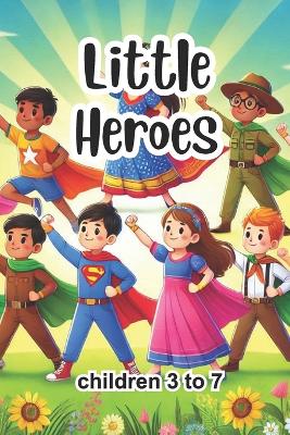 Little Heroes: 10 Stories of Courage and Kindness