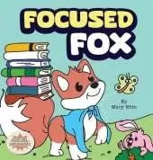 Focused Fox: A Guide to Finding Focus with F.O.C.U.S.