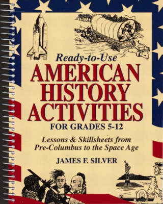 Ready-To-Use American History Activities for Grades 5-12: Lessons and Skillsheets from Pre-Columbus to the Space Age