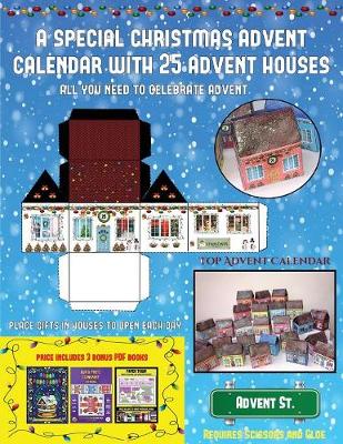 Top Advent Calendar (A special Christmas advent calendar with 25 advent houses - All you need to celebrate advent): An alternative special Christmas advent calendar: Celebrate the days of advent using 25 fillable DIY decorated paper houses