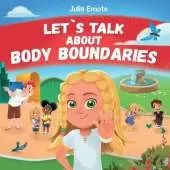 Let's Talk about Body Boundaries: Body Safety Book for Kids about Consent, Personal Space, Private Parts and Friendship, that helps toddlers and children recognize their own emotions and feelings