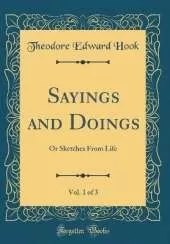 Sayings and Doings, Vol. 1 of 3: Or Sketches From Life (Classic Reprint)