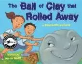 The Ball of Clay that Rolled Away