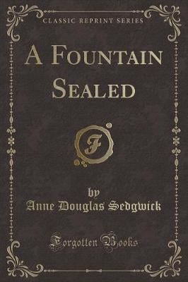 A Fountain Sealed (Classic Reprint)
