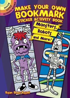 Make Your Own Bookmark Sticker Activity Book: Monsters, Robots and More!