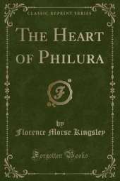 The Heart of Philura (Classic Reprint)