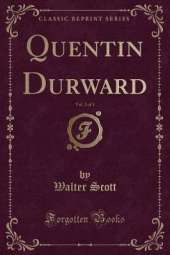 Quentin Durward, Vol. 2 of 3 (Classic Reprint)