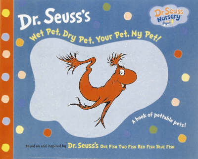 Wet Pet, Dry Pet, Your Pet, My Pet!: Touch and Feel Book