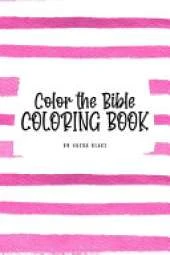 Color the Bible Coloring Book for Children (6x9 Coloring Book / Activity Book)