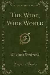 The Wide, Wide World (Classic Reprint)