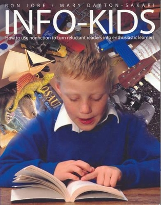 Info-kids: How to Use Non-fiction to Turn Reluctant Readers into Enthusiastic Learners