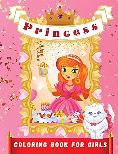 Princess Coloring Book for Girls: Beautiful Princesses Illustrations to Color for girls ages 4-9 This book will unlock your daughter's best skills while having fun with princesses and fairies Gorgeous Designs for Girls Ideal Gift for Children