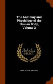 The Anatomy and Physiology of the Human Body, Volume 2