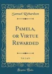 Pamela, or Virtue Rewarded, Vol. 1 of 4 (Classic Reprint)