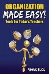 Organization Made Easy!: Tools For Today's Teachers