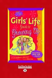The Girls' Life: Guide to Growing Up
