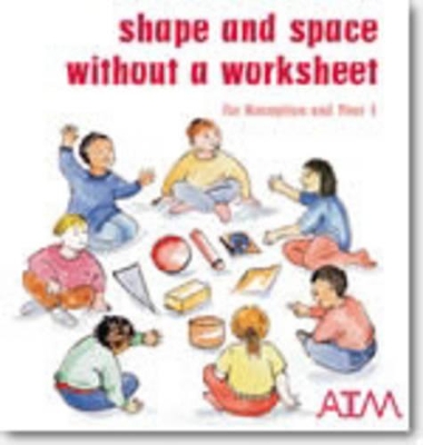 Shape and Space without a Worksheet: For Reception and Year 1
