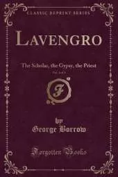 Lavengro, Vol. 1 of 3: The Scholar, the Gypsy, the Priest (Classic Reprint)