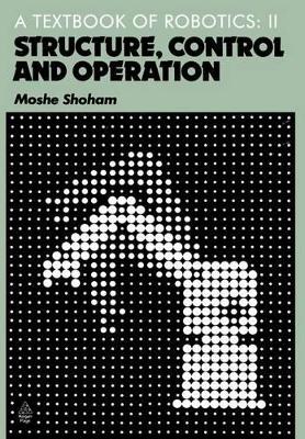 Textbook of Robotics: Structure, Control and Operation