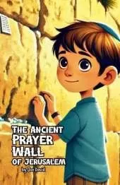 The Ancient Prayer Wall of Jerusalem