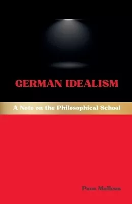 German Idealism: A Note on the Philosophical School