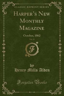 Harpers New Monthly Magazine, Vol. 25: October, 1862 (Classic Reprint)