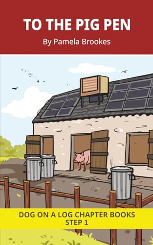 To the Pig Pen Chapter Book: Decodable Chapter Book Series for Students Learning to Read. For Beginning Readers and Students with Dyslexia. (Step 1-All Letters plus Consonant Digraphs ch, sh, th, wh, ck)