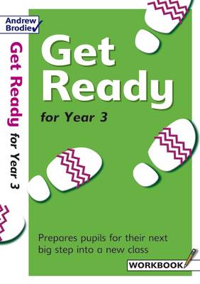 Get Ready for Year 3: Prepares Pupils for Their Next Big Step into a New Class